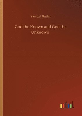 bokomslag God the Known and God the Unknown