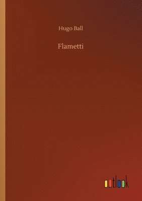 Hugo Ball - Flametti, Häftad