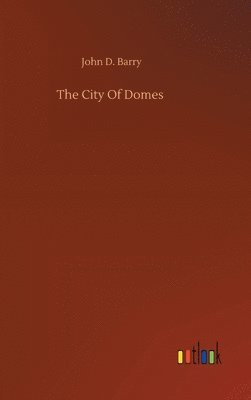 John D Barry, John D. Barry - City Of Domes, Inbunden