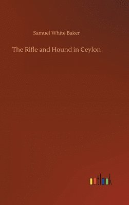 bokomslag The Rifle and Hound in Ceylon