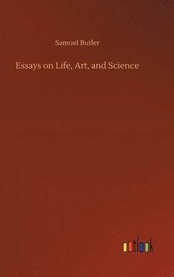 Essays on Life, Art, and Science