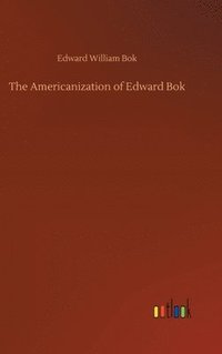 bokomslag The Americanization of Edward Bok