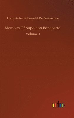 Louis Antoine Fauvelet de Bourrienne - Memoirs Of Napoleon Bonaparte, Inbunden