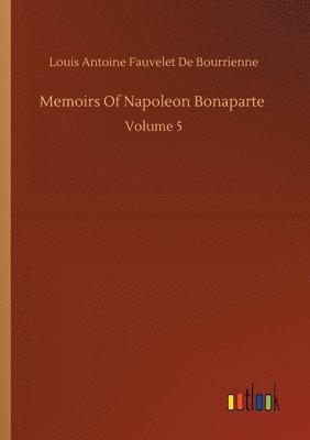 Louis Antoine Fauvelet de Bourrienne - Memoirs Of Napoleon Bonaparte, Häftad