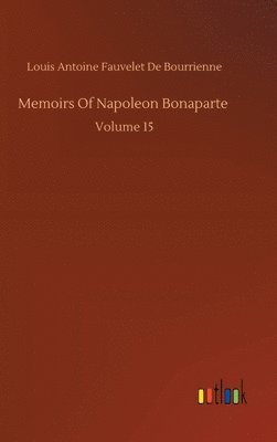 Louis Antoine Fauvelet de Bourrienne - Memoirs Of Napoleon Bonaparte, Inbunden