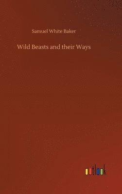 bokomslag Wild Beasts and their Ways