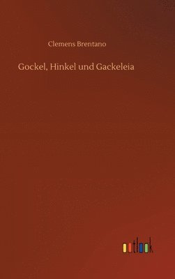 Clemens Brentano - Gockel, Hinkel und Gackeleia, Inbunden