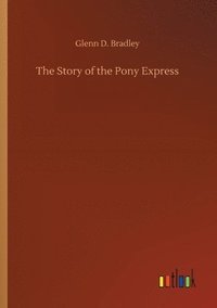 bokomslag The Story of the Pony Express