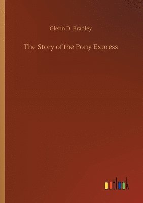 bokomslag The Story of the Pony Express