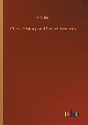 bokomslag Chess History and Remeniscences