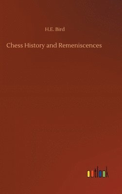 bokomslag Chess History and Remeniscences