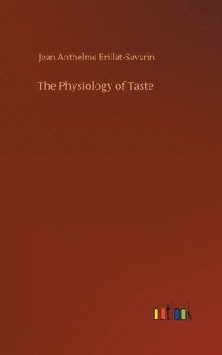 bokomslag The Physiology of Taste