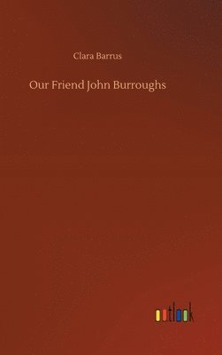 Our Friend John Burroughs 1