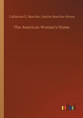 bokomslag The American Woman's Home