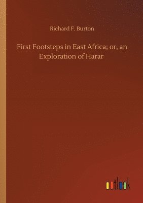 bokomslag First Footsteps in East Africa; or, an Exploration of Harar