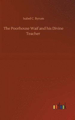 bokomslag Poorhouse Waif and his Divine Teacher