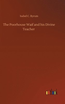 bokomslag The Poorhouse Waif and his Divine Teacher