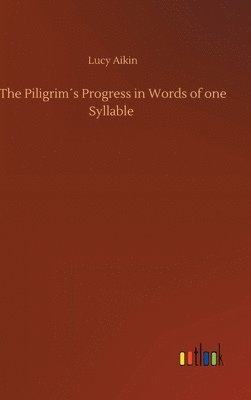 bokomslag The Piligrims Progress in Words of one Syllable