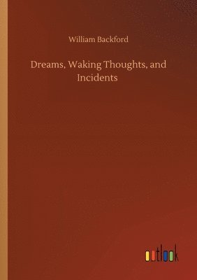 William Backford - Dreams, Waking Thoughts, and Incidents, Häftad
