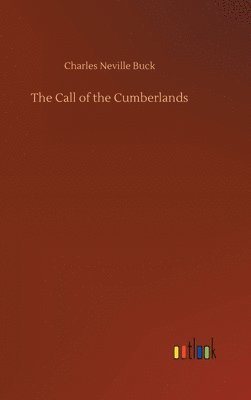 Charles Neville Buck - Call of the Cumberlands, Inbunden