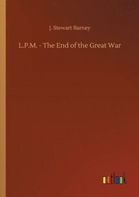 bokomslag L.P.M. - The End of the Great War