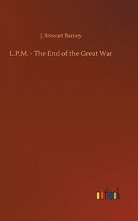 bokomslag L.P.M. - The End of the Great War