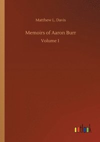 bokomslag Memoirs of Aaron Burr