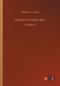 bokomslag Memoirs of Aaron Burr