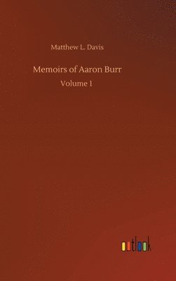 bokomslag Memoirs of Aaron Burr