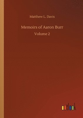 Matthew L Davis, Matthew L. Davis - Memoirs of Aaron Burr, Häftad