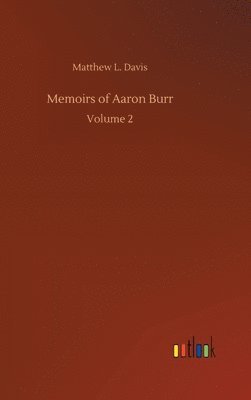 bokomslag Memoirs of Aaron Burr