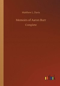 bokomslag Memoirs of Aaron Burr