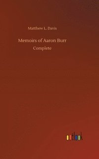 bokomslag Memoirs of Aaron Burr