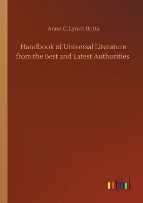 bokomslag Handbook of Universal Literature from the Best and Latest Authorities