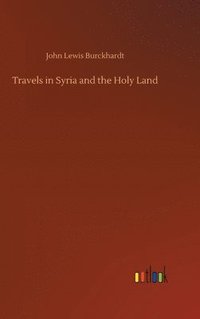 bokomslag Travels in Syria and the Holy Land
