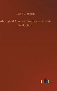 bokomslag Aboriginal American Authors and their Productions