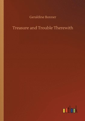 bokomslag Treasure and Trouble Therewith