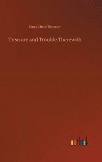 bokomslag Treasure and Trouble Therewith