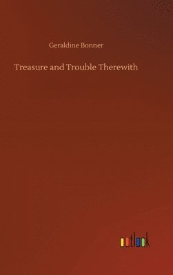 bokomslag Treasure and Trouble Therewith