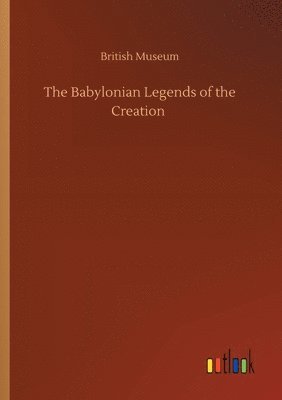 bokomslag Babylonian Legends of the Creation
