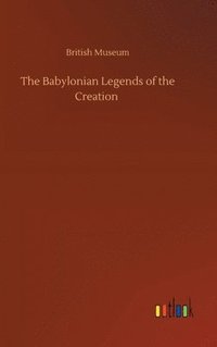 bokomslag Babylonian Legends of the Creation