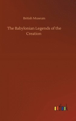 bokomslag Babylonian Legends of the Creation