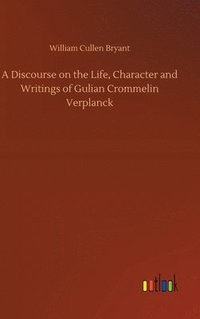 bokomslag A Discourse on the Life, Character and Writings of Gulian Crommelin Verplanck