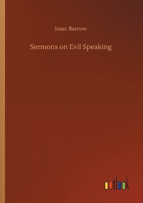 Isaac Barrow - Sermons on Evil Speaking, Häftad