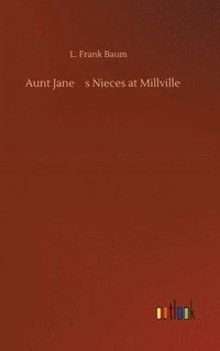 bokomslag Aunt Jane's Nieces at Millville