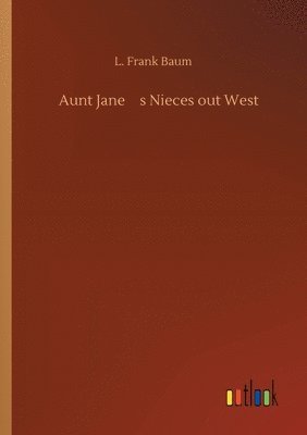 Aunt Jane's Nieces out West 1