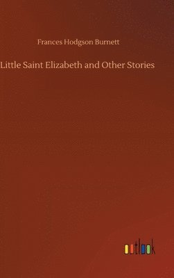 bokomslag Little Saint Elizabeth and Other Stories