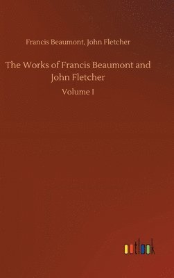 The Works of Francis Beaumont and John Fletcher 1