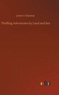 bokomslag Thrilling Adventures by Land and Sea