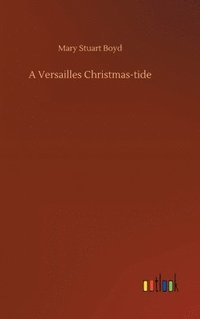 bokomslag A Versailles Christmas-tide